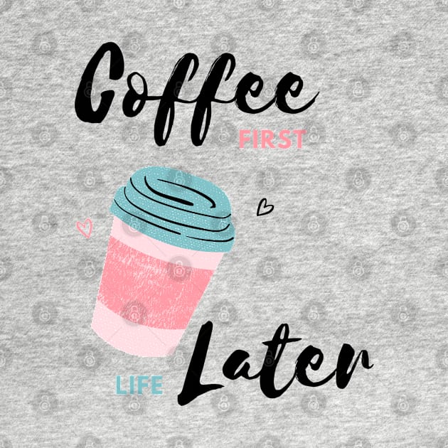 Coffee first, Life later-Coffee Lovers by Mangú Shop RD